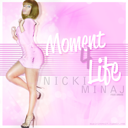 nicki minaj moment 4 life lyrics. Downlaod quot; Nicki Minaj Feat